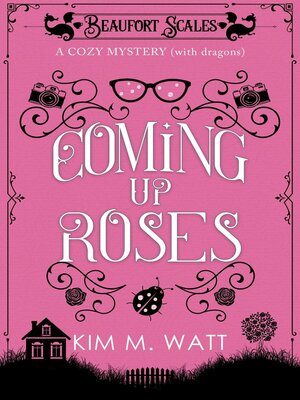 cover image of Coming Up Roses--a Cozy Mystery (with Dragons)